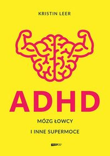 ADHD. MÓZG ŁOWCY I INNE SUPERMOCE - Kristin Leer