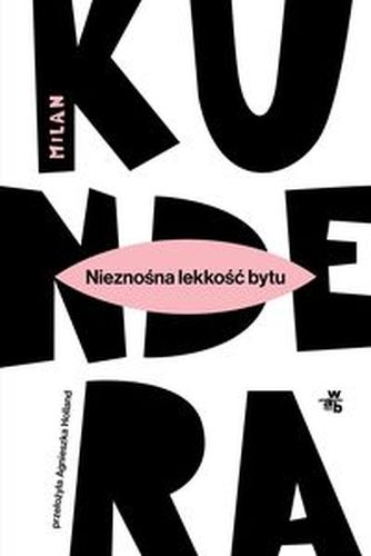 NIEZNOŚNA LEKKOŚĆ BYTU WYD. 2024 - Milan Kundera